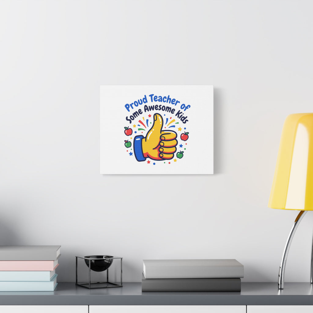 Proud Teacher of Some Awesome Kids Canvas, Teacher Appreciation Gifts | Teacher Life
