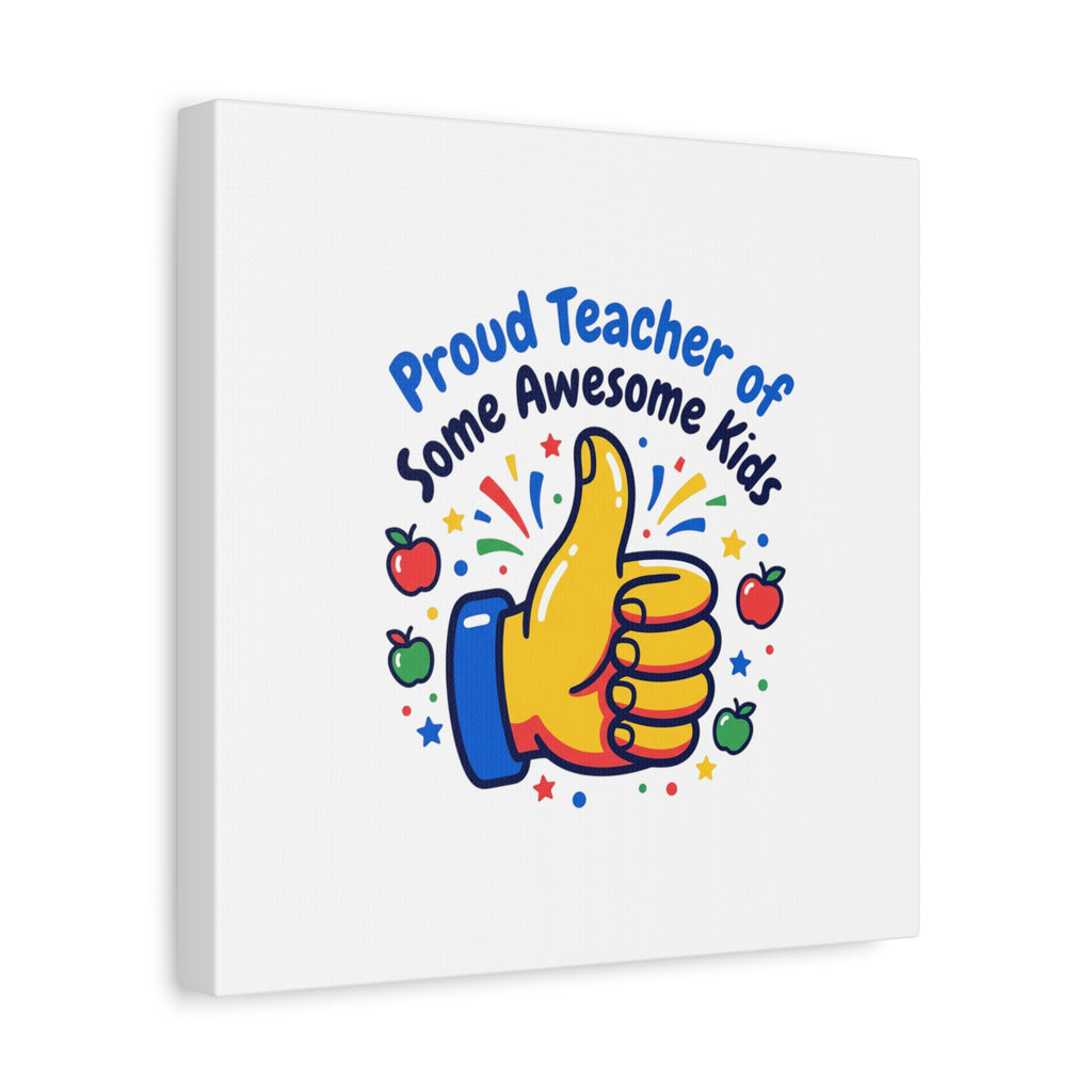 Proud Teacher of Some Awesome Kids Canvas, Teacher Appreciation Gifts | Teacher Life