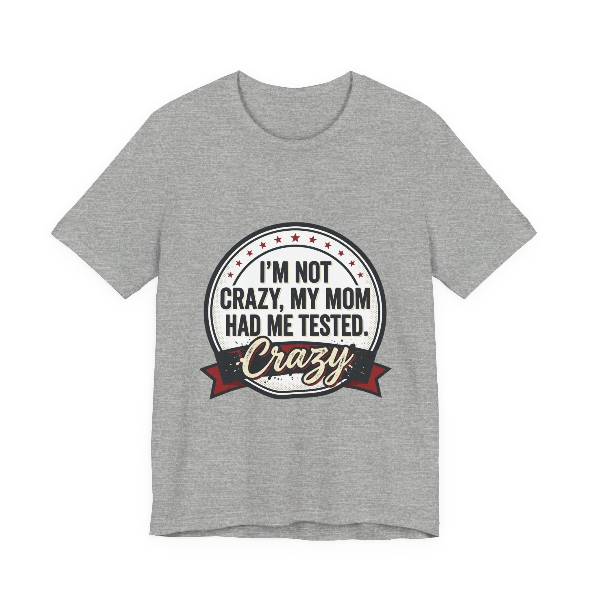 I’m Not Crazy My Mom Had Me Tested Tee | neurodiversity, autistic pride