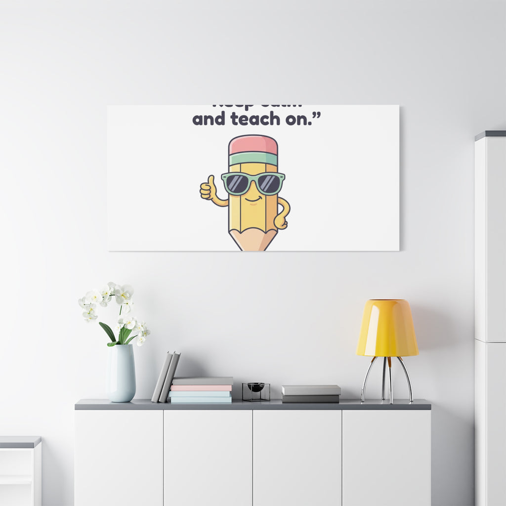 Keep Calm and Teach On Pencil Canvas, Teacher Appreciation, Teacher Life