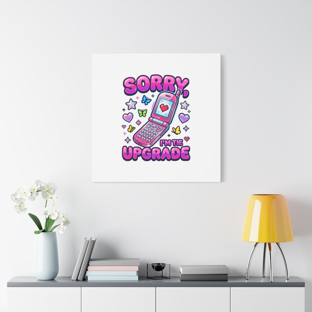 Sorry I'm the Upgrade Canvas | Y2K Aesthetic, 2000s Retro