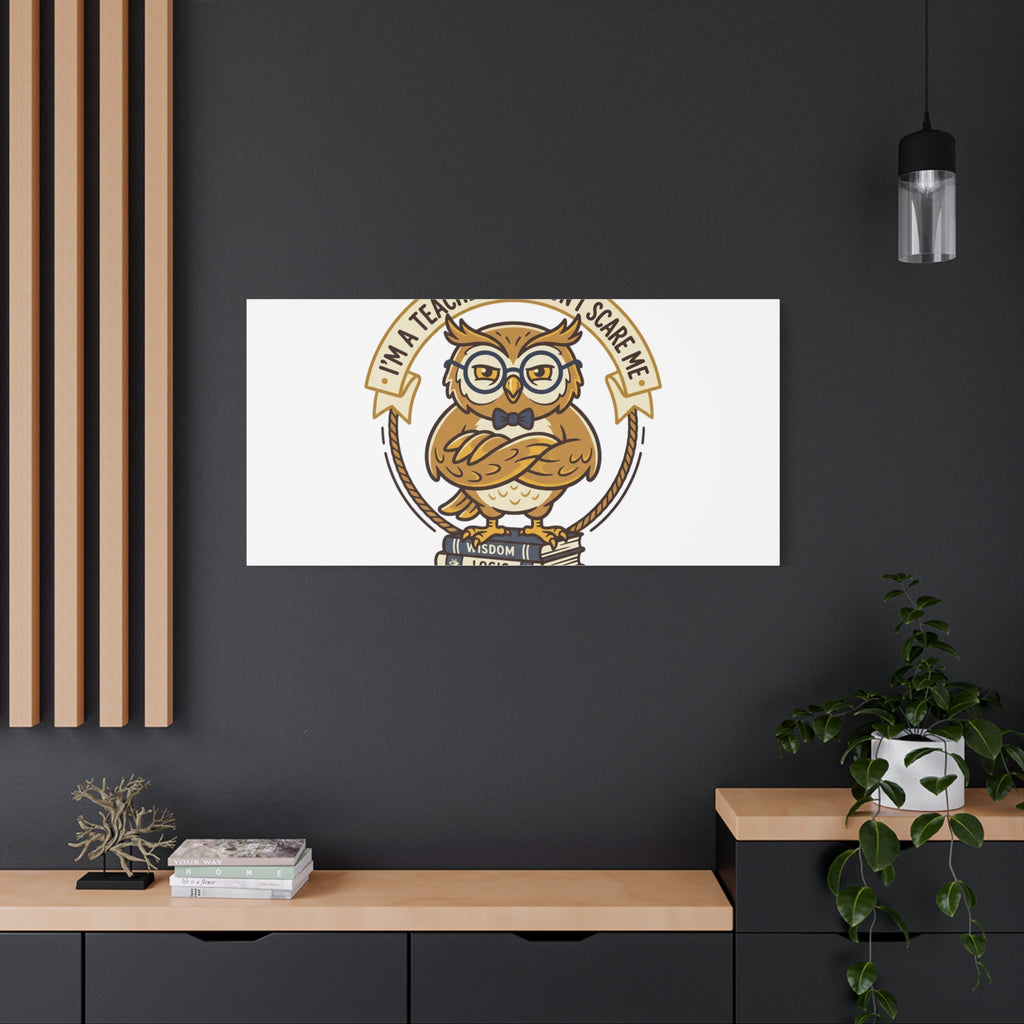 I'm a Teacher You Don't Scare Me Canvas | Teacher Appreciation Gifts, Teacher Life