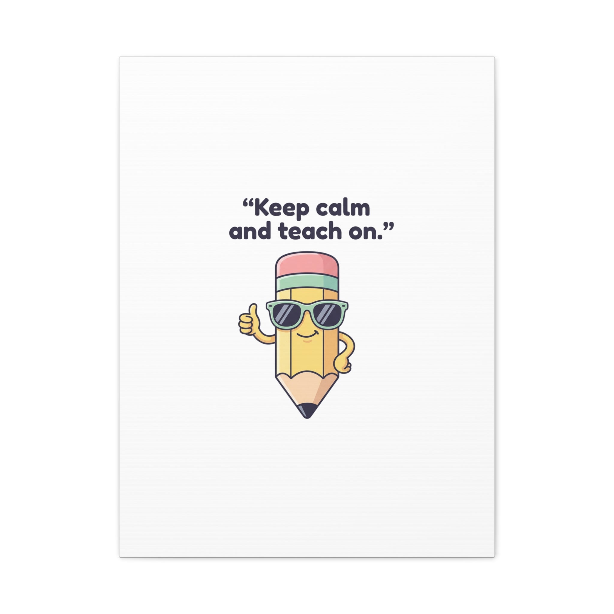 Keep Calm and Teach On Pencil Canvas, Teacher Appreciation, Teacher Life