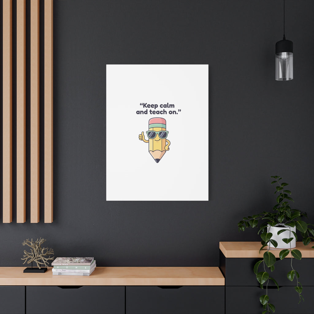 Keep Calm and Teach On Pencil Canvas, Teacher Appreciation, Teacher Life