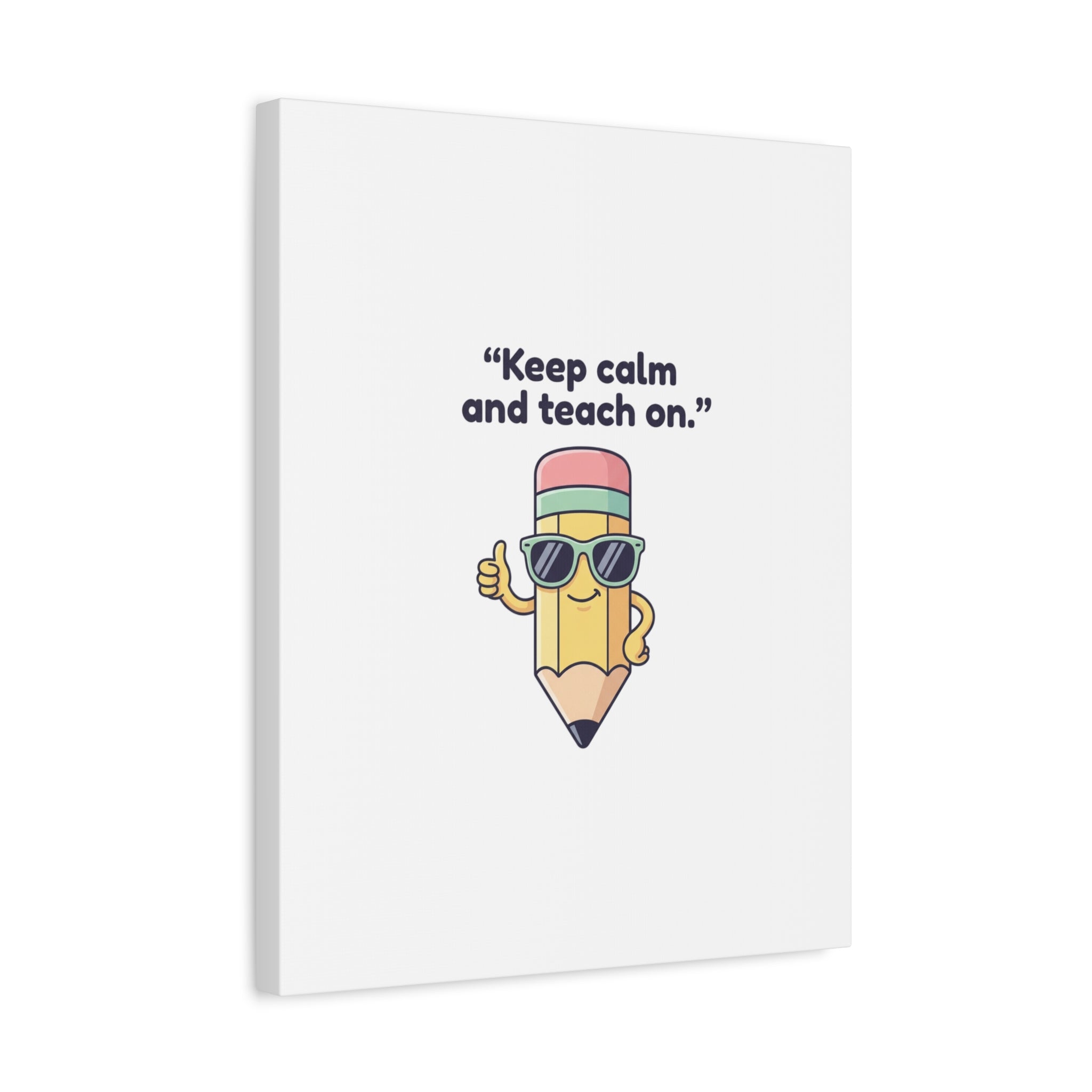 Keep Calm and Teach On Pencil Canvas, Teacher Appreciation, Teacher Life