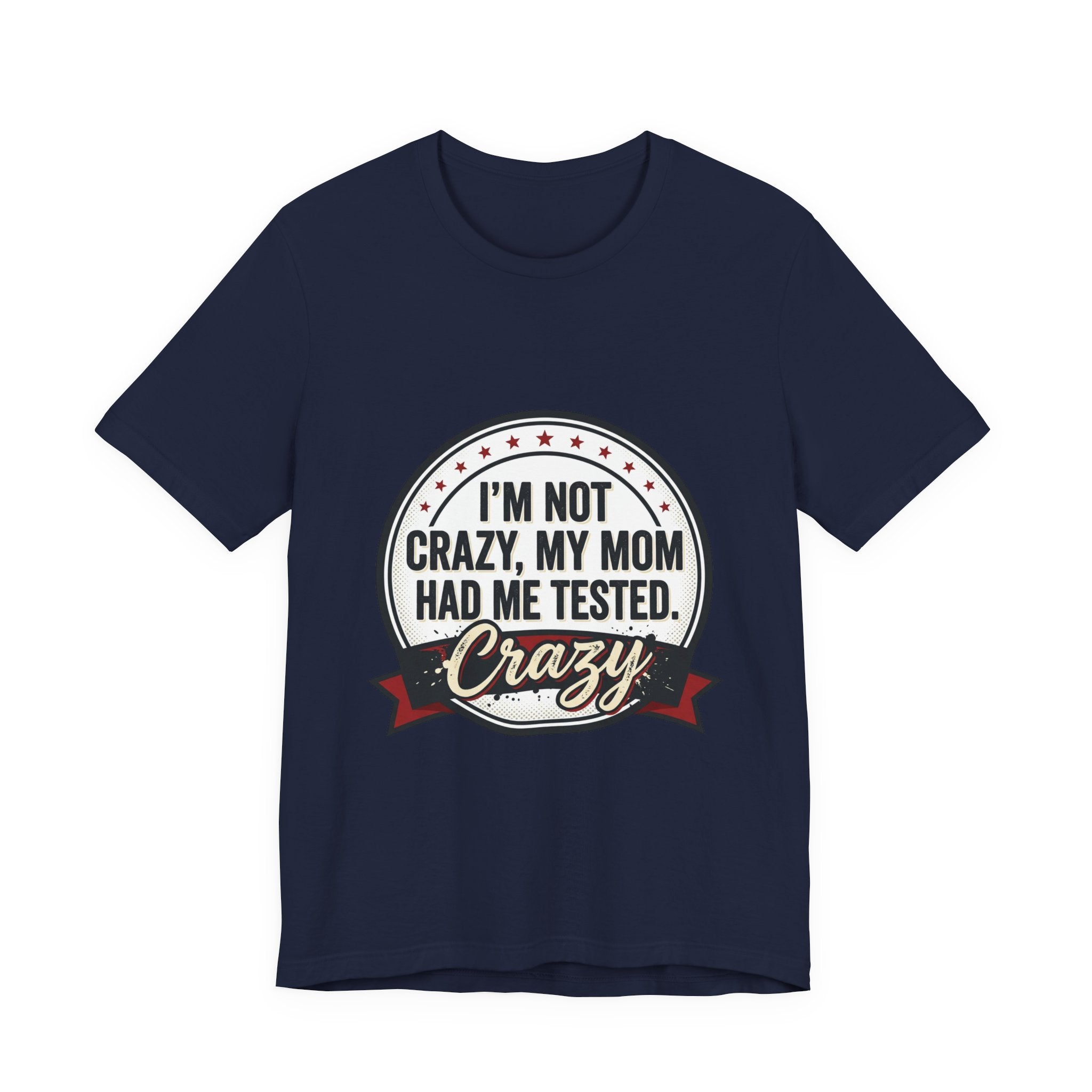 I’m Not Crazy My Mom Had Me Tested Tee | neurodiversity, autistic pride