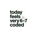 today feels very 6-7 coded Sticker | 67 meme, absurdist humor