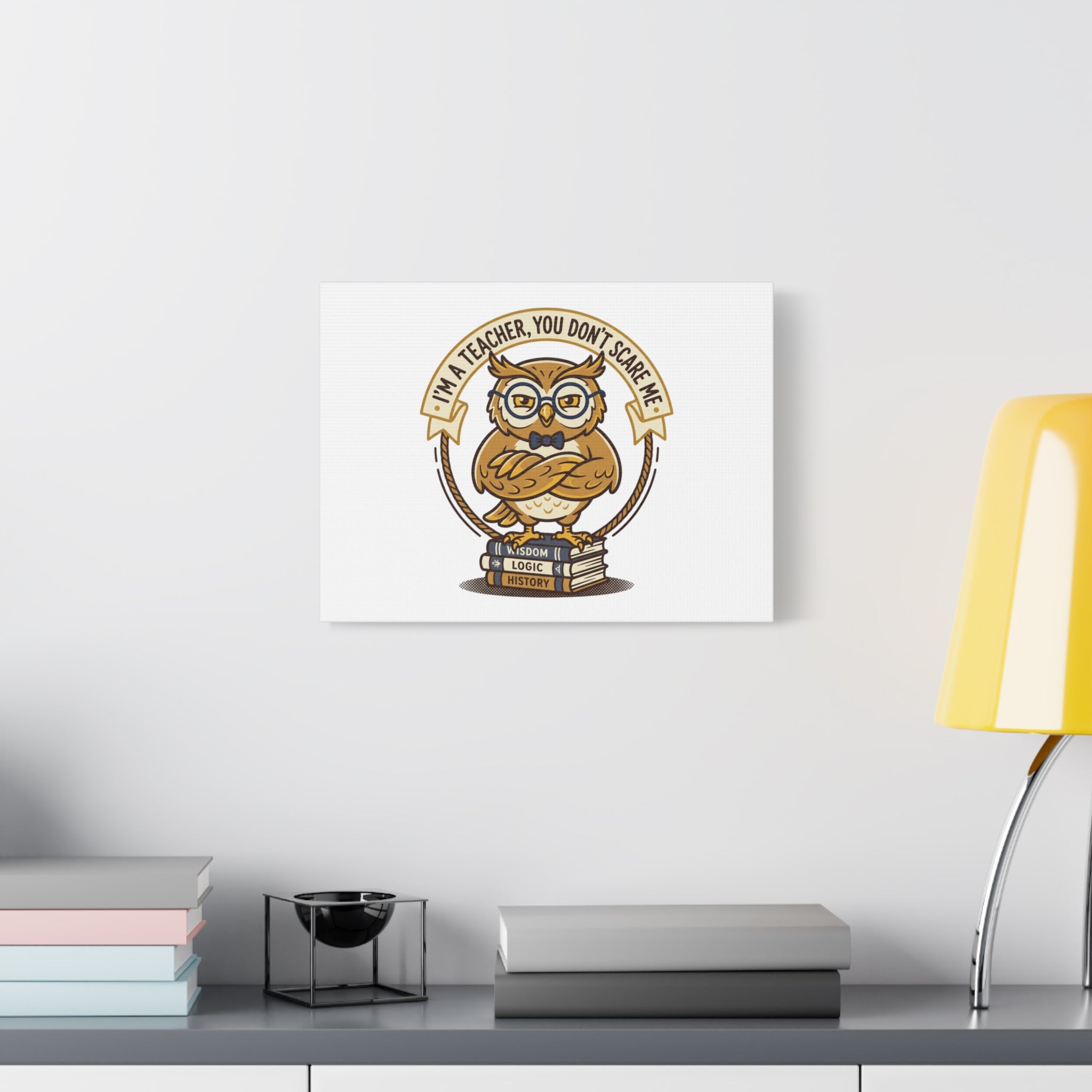 I'm a Teacher You Don't Scare Me Canvas | Teacher Appreciation Gifts, Teacher Life