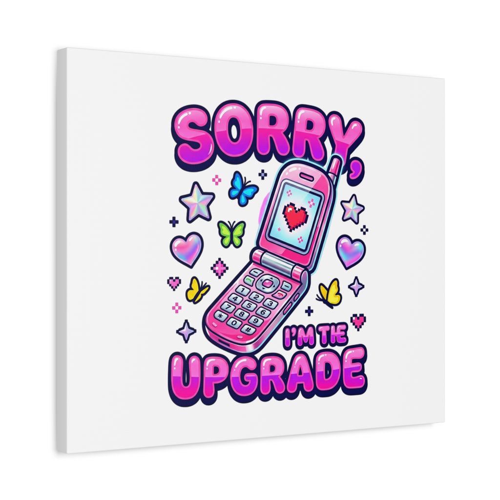 Sorry I'm the Upgrade Canvas | Y2K Aesthetic, 2000s Retro