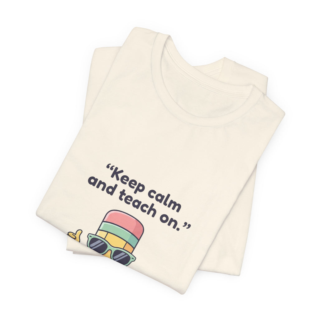 Keep Calm and Teach On Pencil Tee | Teacher Appreciation, Teacher Life