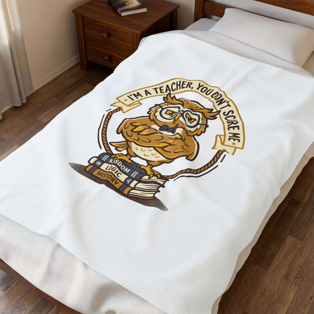 I'm a Teacher You Don't Scare Me Plush Blanket | Teacher Appreciation, School Owl