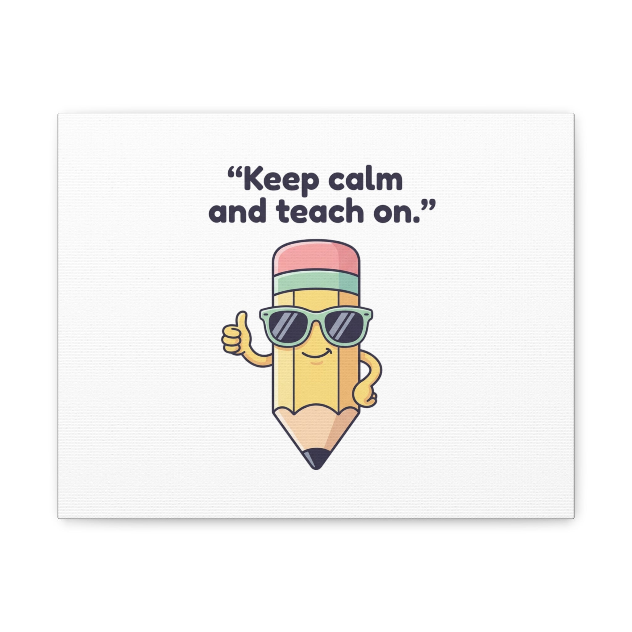 Keep Calm and Teach On Pencil Canvas, Teacher Appreciation, Teacher Life