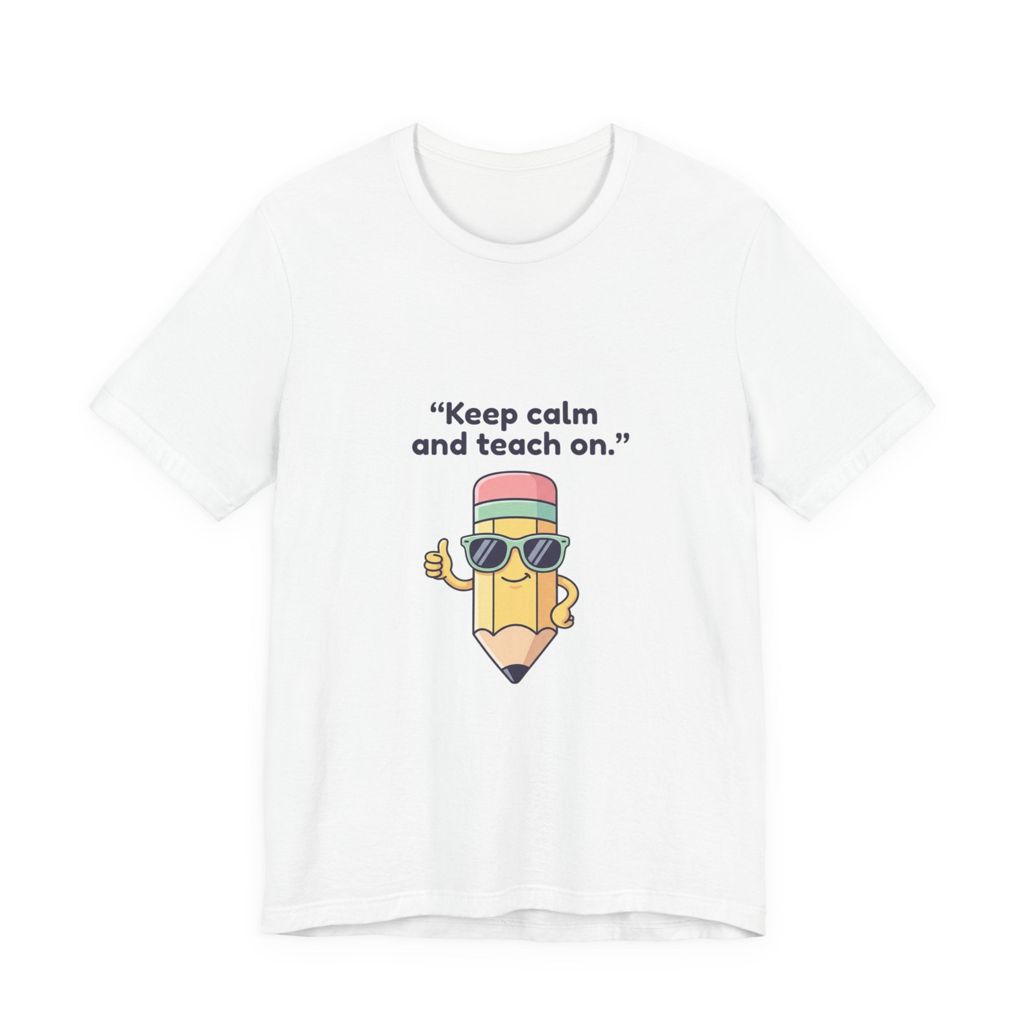 Keep Calm and Teach On Pencil Tee | Teacher Appreciation, Teacher Life