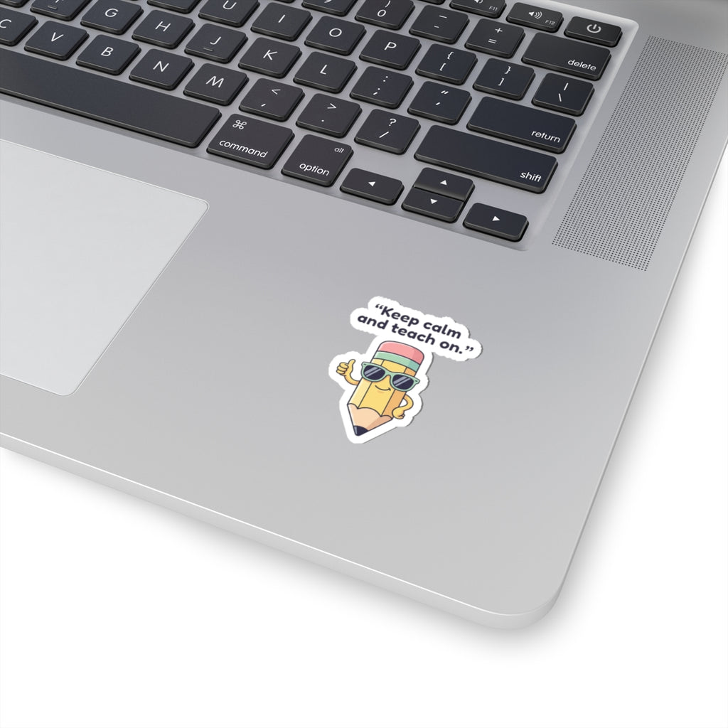 Keep Calm and Teach On Pencil Sticker | Teacher Appreciation, Teacher Life