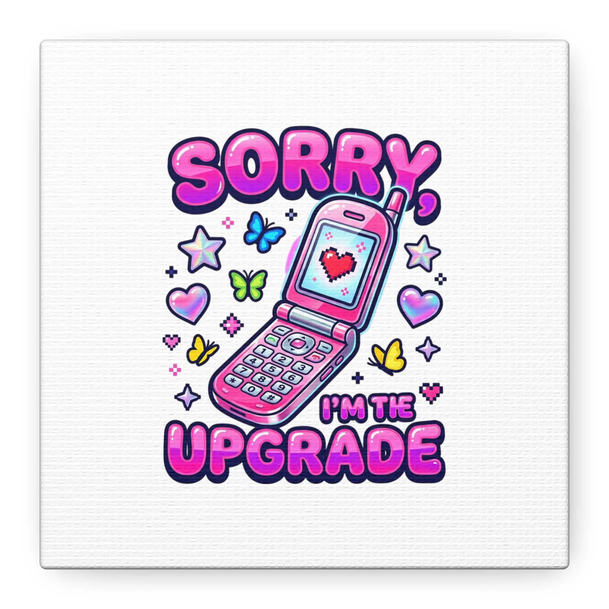 Sorry I'm the Upgrade Canvas | Y2K Aesthetic, 2000s Retro
