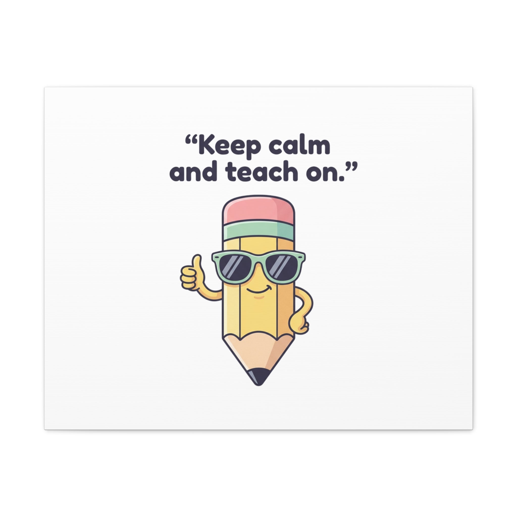 Keep Calm and Teach On Pencil Canvas, Teacher Appreciation, Teacher Life