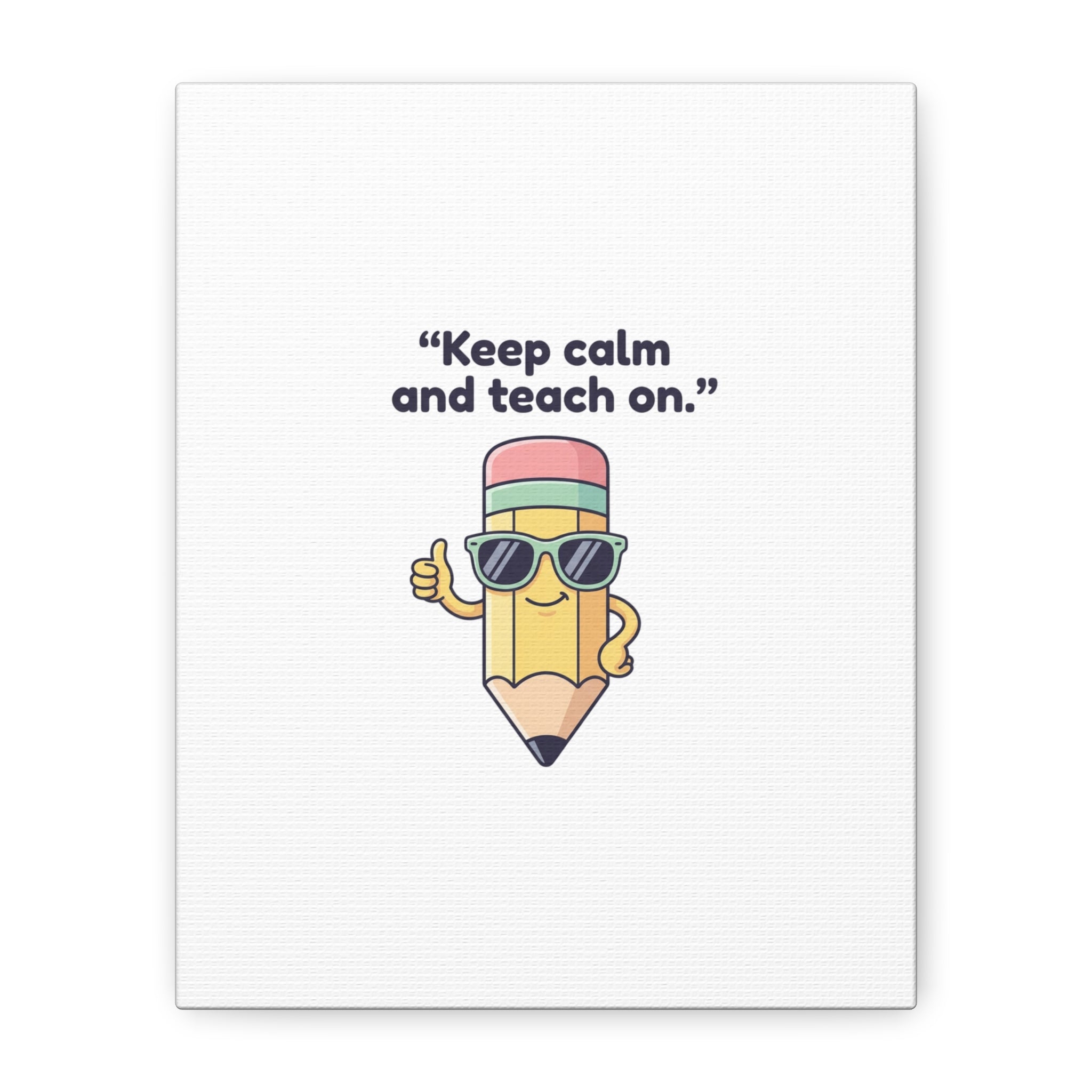 Keep Calm and Teach On Pencil Canvas, Teacher Appreciation, Teacher Life