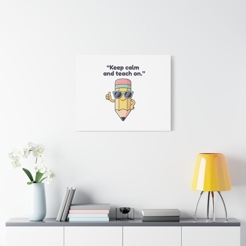 Keep Calm and Teach On Pencil Canvas, Teacher Appreciation, Teacher Life