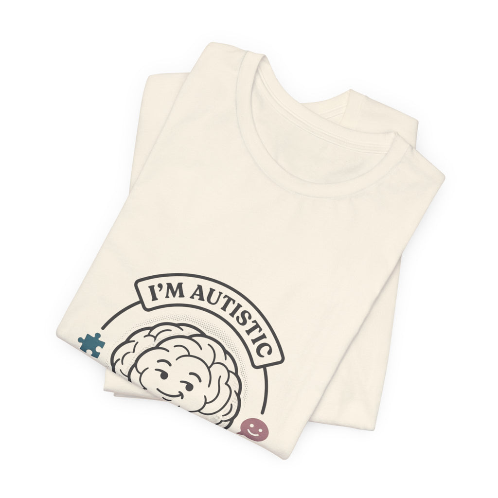 I'm Autistic Tee | autistic pride, neurodiversity acceptance