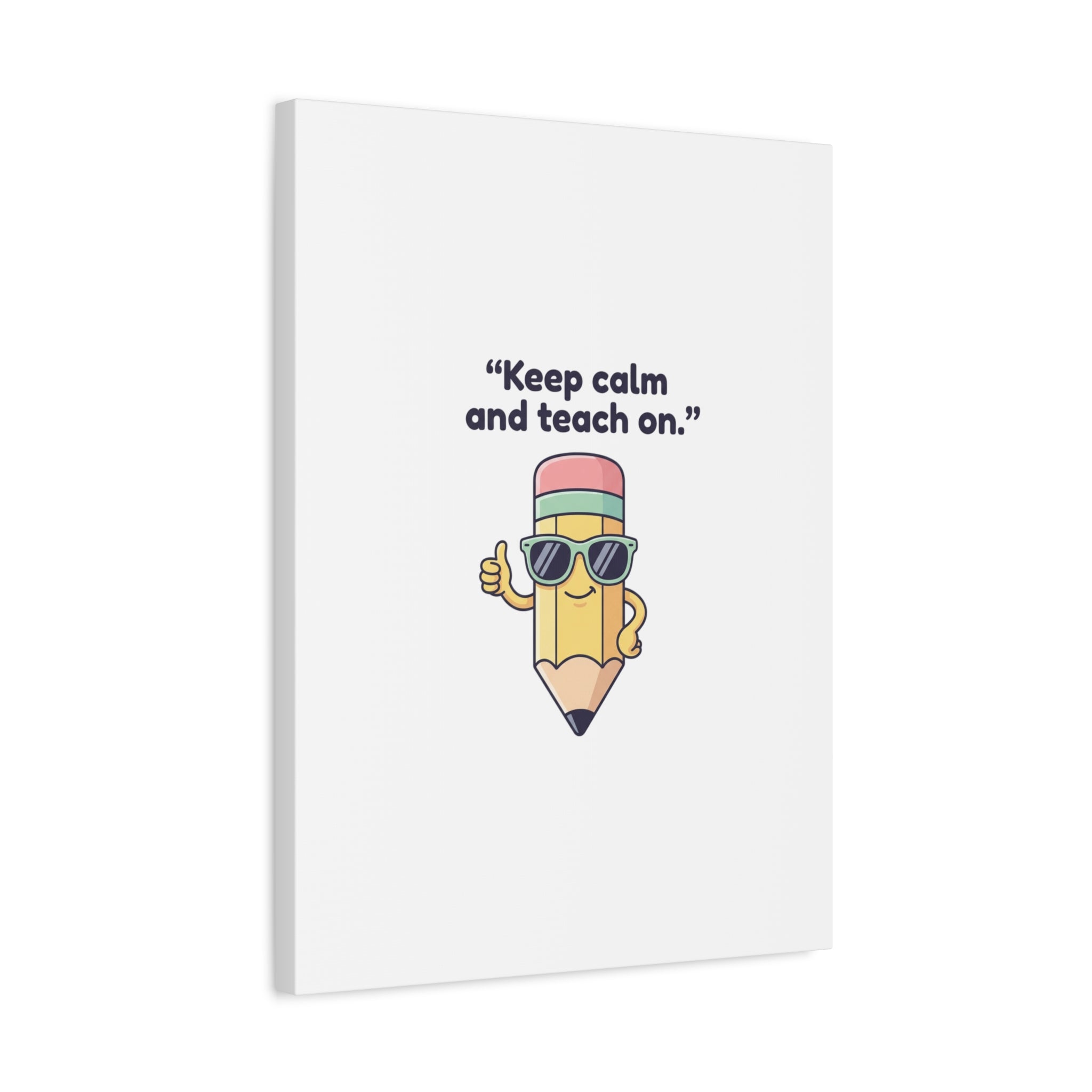 Keep Calm and Teach On Pencil Canvas, Teacher Appreciation, Teacher Life