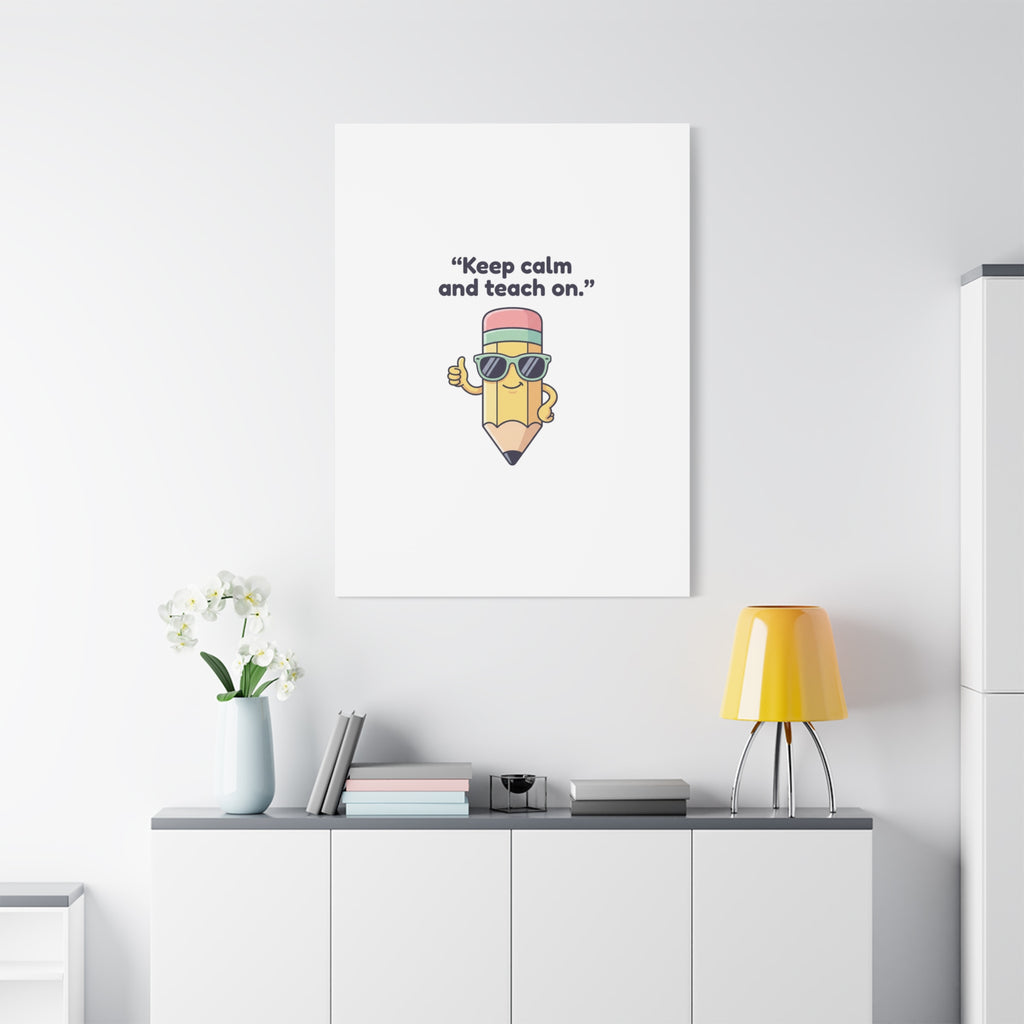 Keep Calm and Teach On Pencil Canvas, Teacher Appreciation, Teacher Life