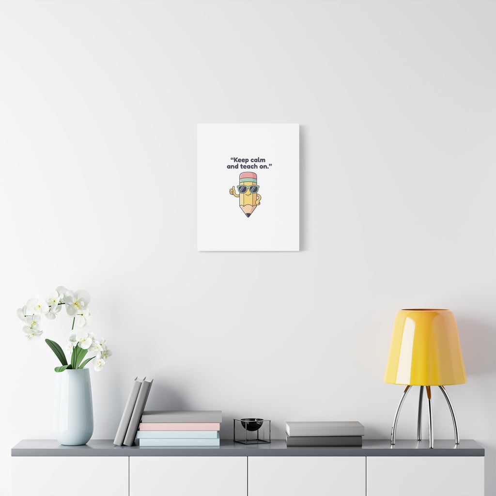 Keep Calm and Teach On Pencil Canvas, Teacher Appreciation, Teacher Life