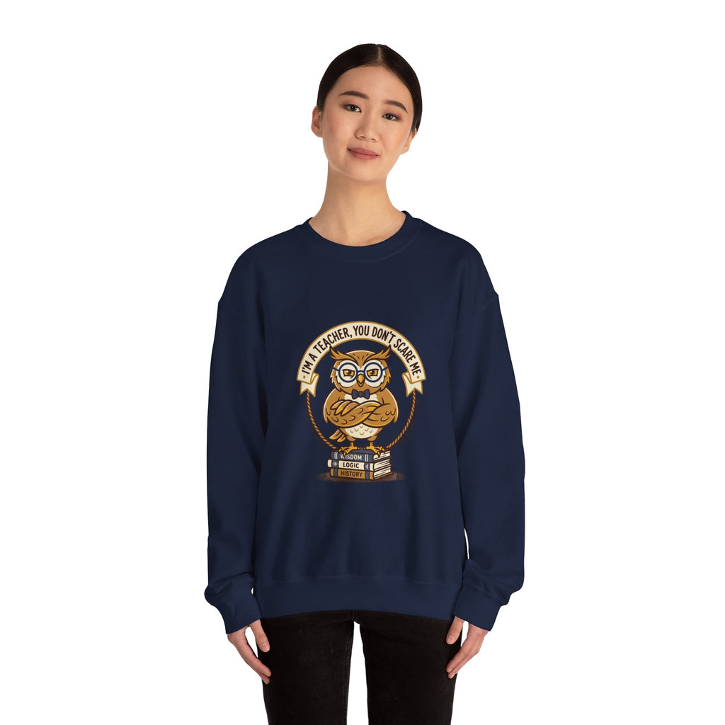 I'M A TEACHER You Don't Scare Me Sweatshirt | Teacher Appreciation, Teacher Life