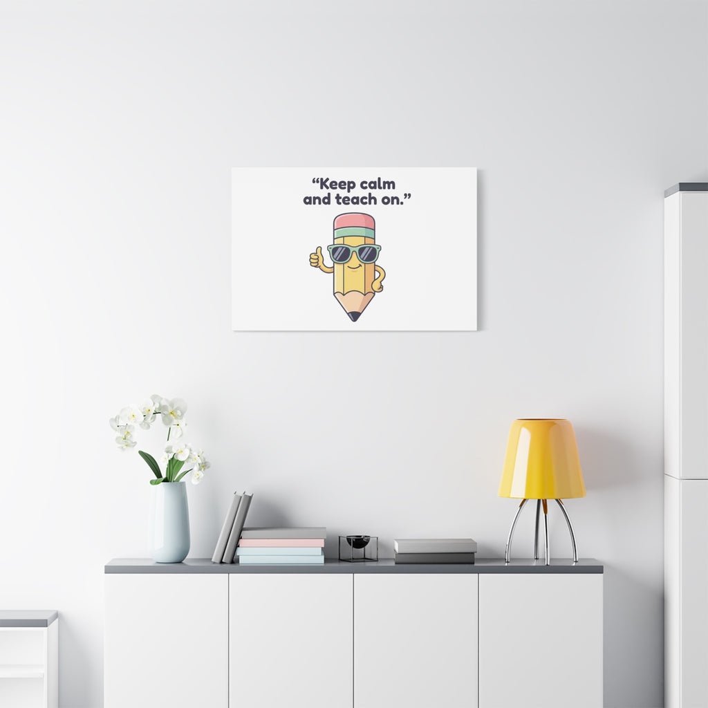Keep Calm and Teach On Pencil Canvas, Teacher Appreciation, Teacher Life