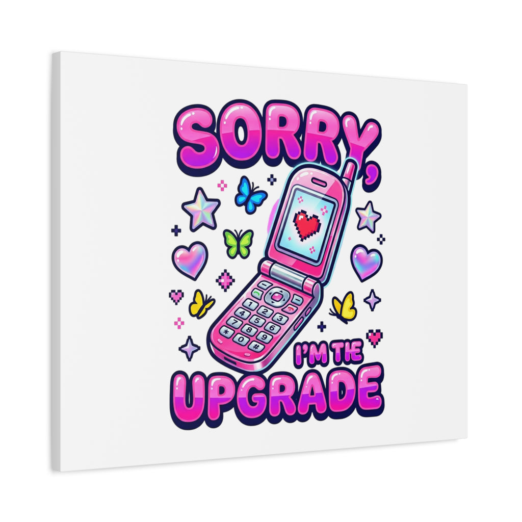 Sorry I'm the Upgrade Canvas | Y2K Aesthetic, 2000s Retro