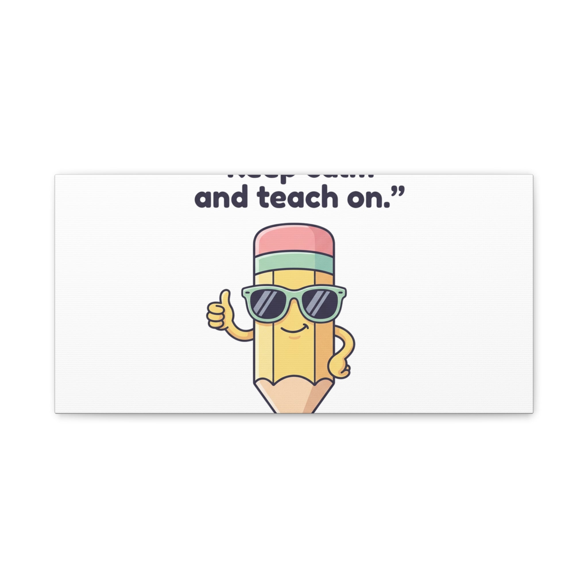 Keep Calm and Teach On Pencil Canvas, Teacher Appreciation, Teacher Life