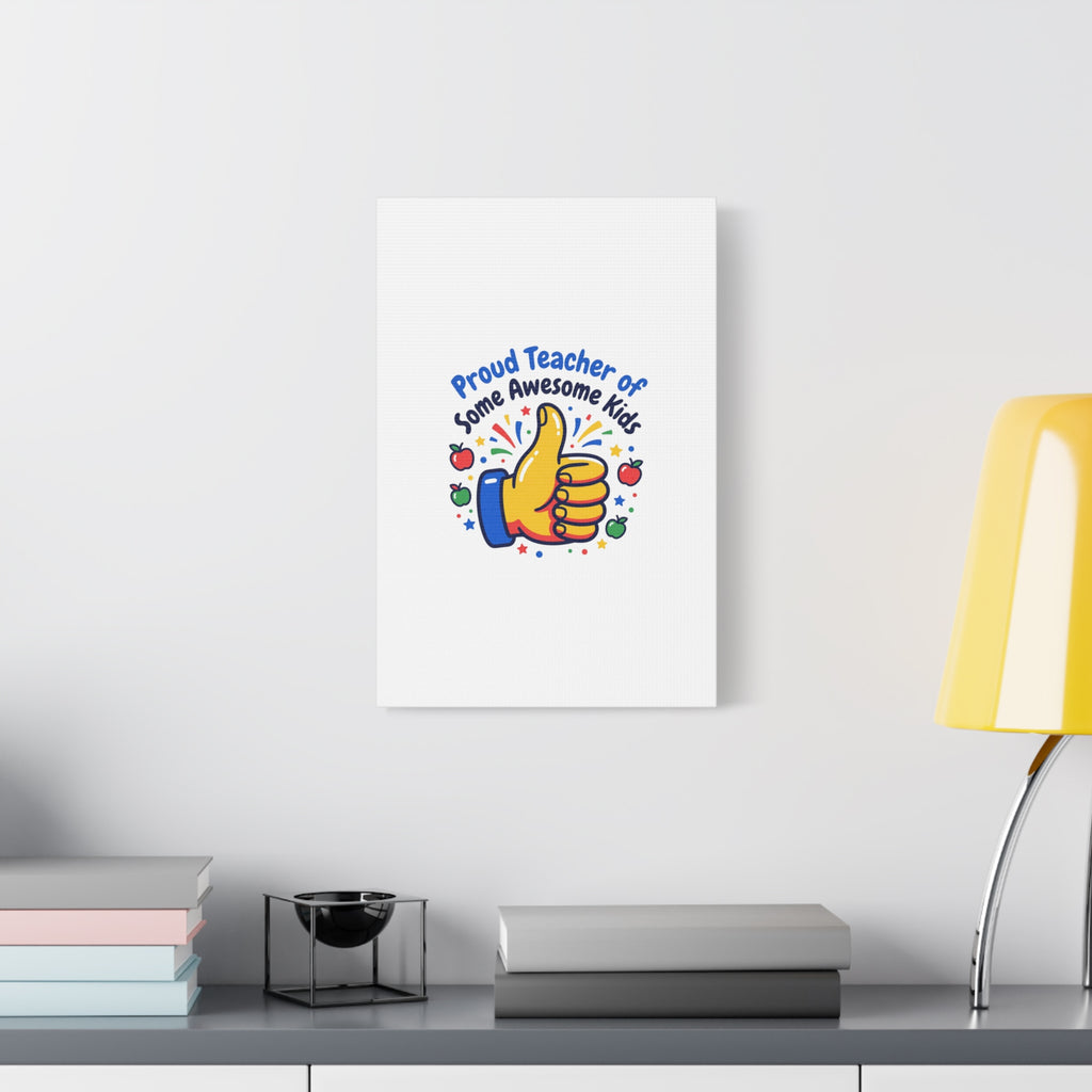 Proud Teacher of Some Awesome Kids Canvas, Teacher Appreciation Gifts | Teacher Life