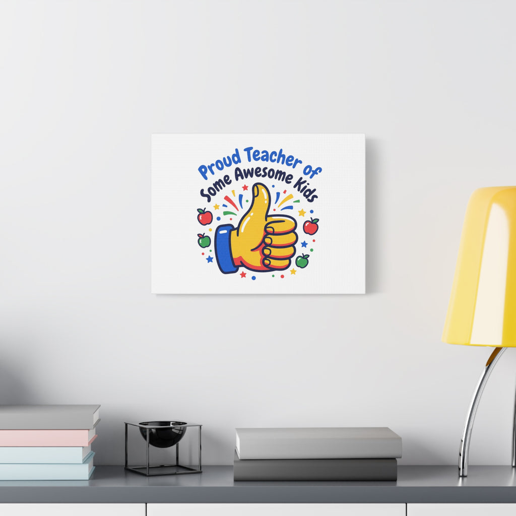 Proud Teacher of Some Awesome Kids Canvas, Teacher Appreciation Gifts | Teacher Life