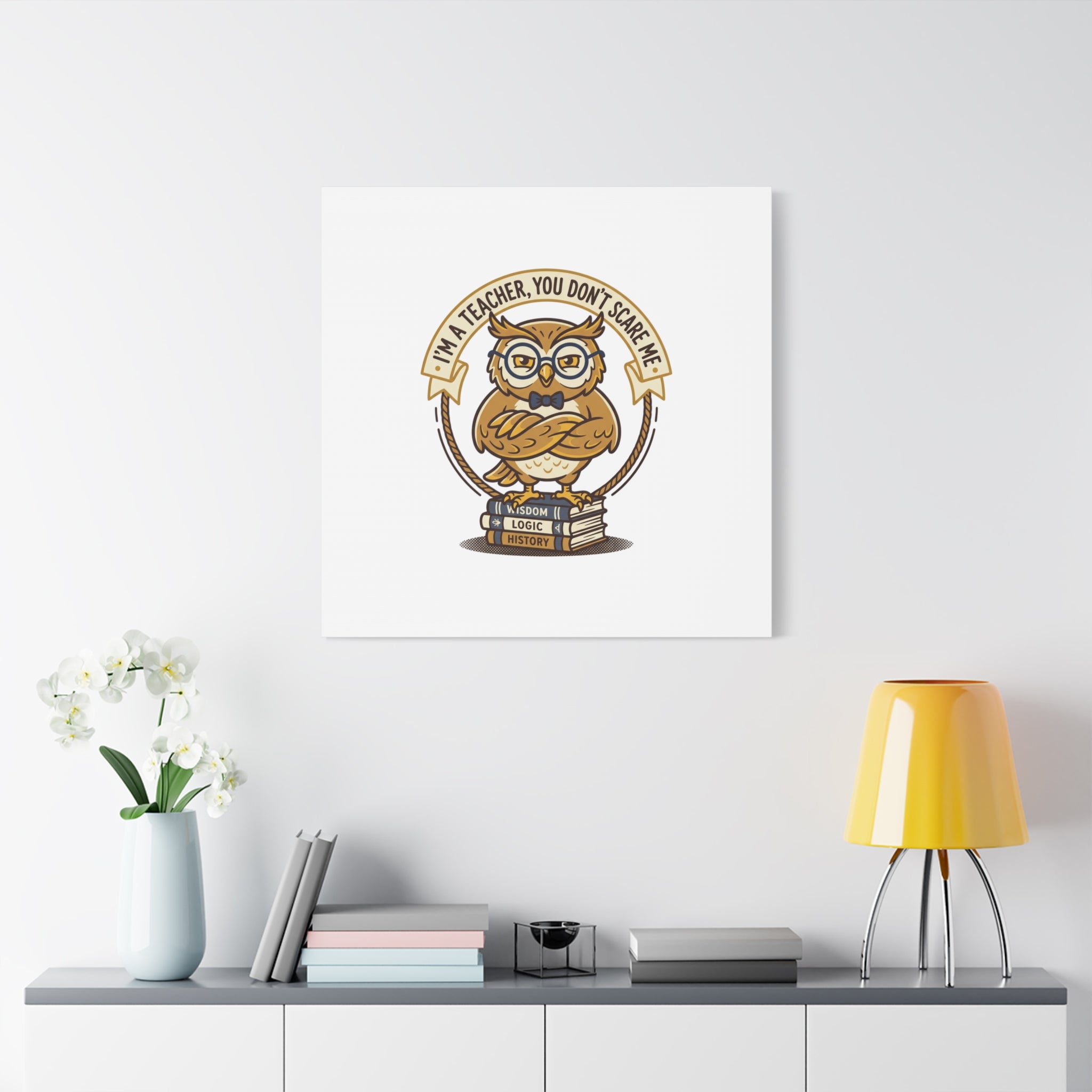 I'm a Teacher You Don't Scare Me Canvas | Teacher Appreciation Gifts, Teacher Life