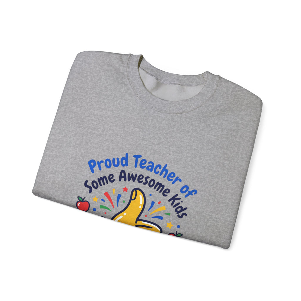 Proud Teacher of Some Awesome Kids Sweatshirt | Teacher Appreciation, Teacher Life