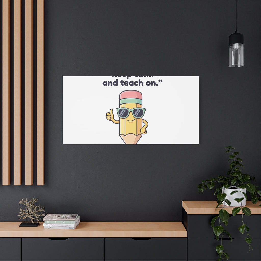 Keep Calm and Teach On Pencil Canvas, Teacher Appreciation, Teacher Life
