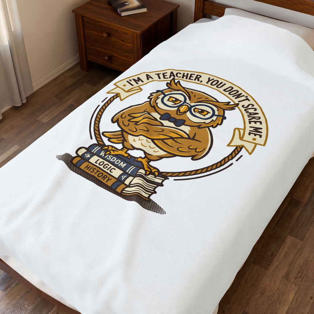 I'm a Teacher You Don't Scare Me Plush Blanket | Teacher Appreciation, School Owl