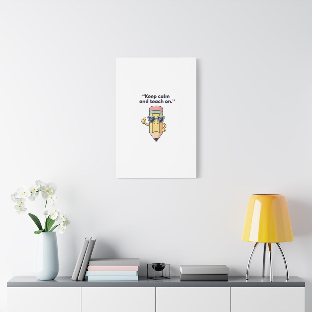 Keep Calm and Teach On Pencil Canvas, Teacher Appreciation, Teacher Life