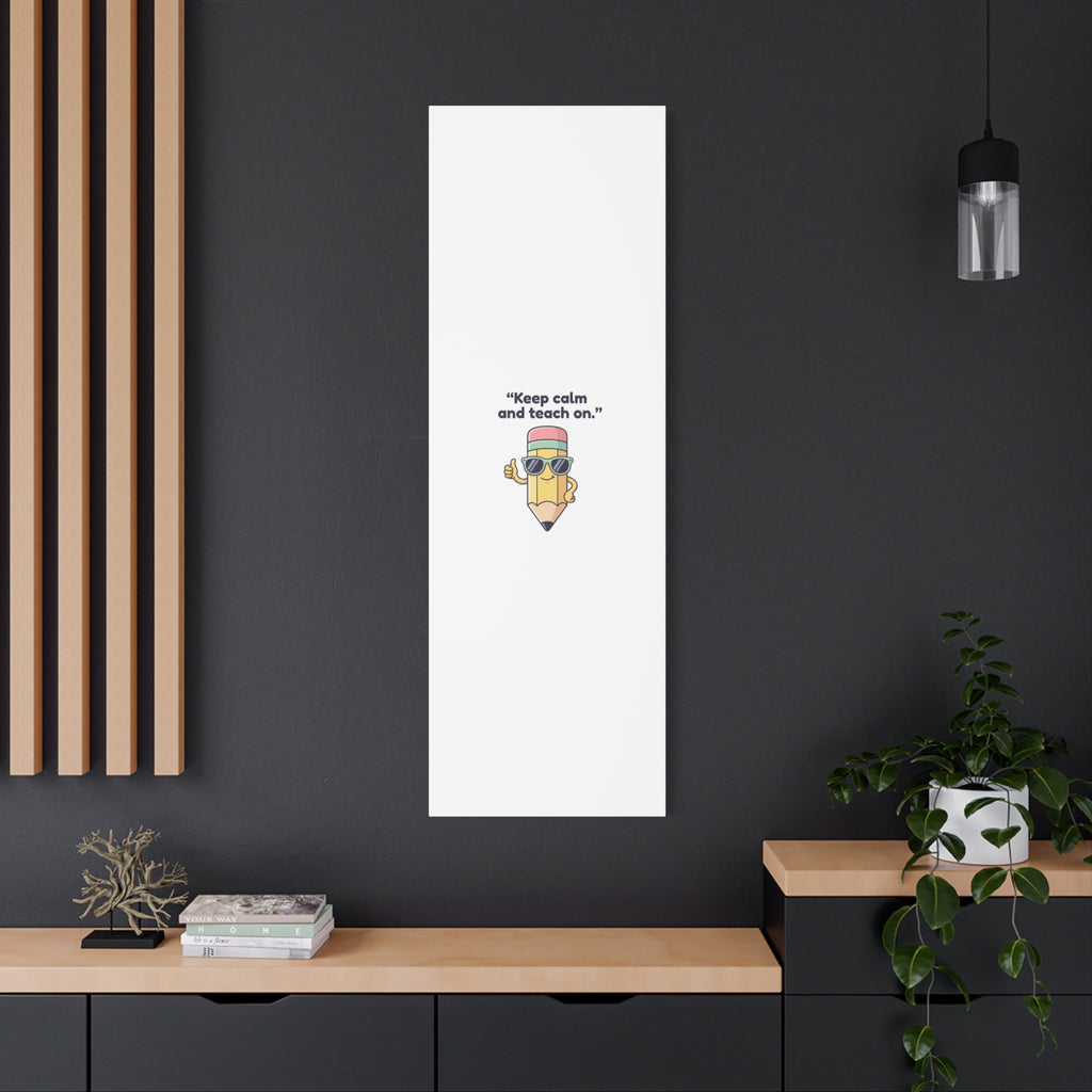 Keep Calm and Teach On Pencil Canvas, Teacher Appreciation, Teacher Life