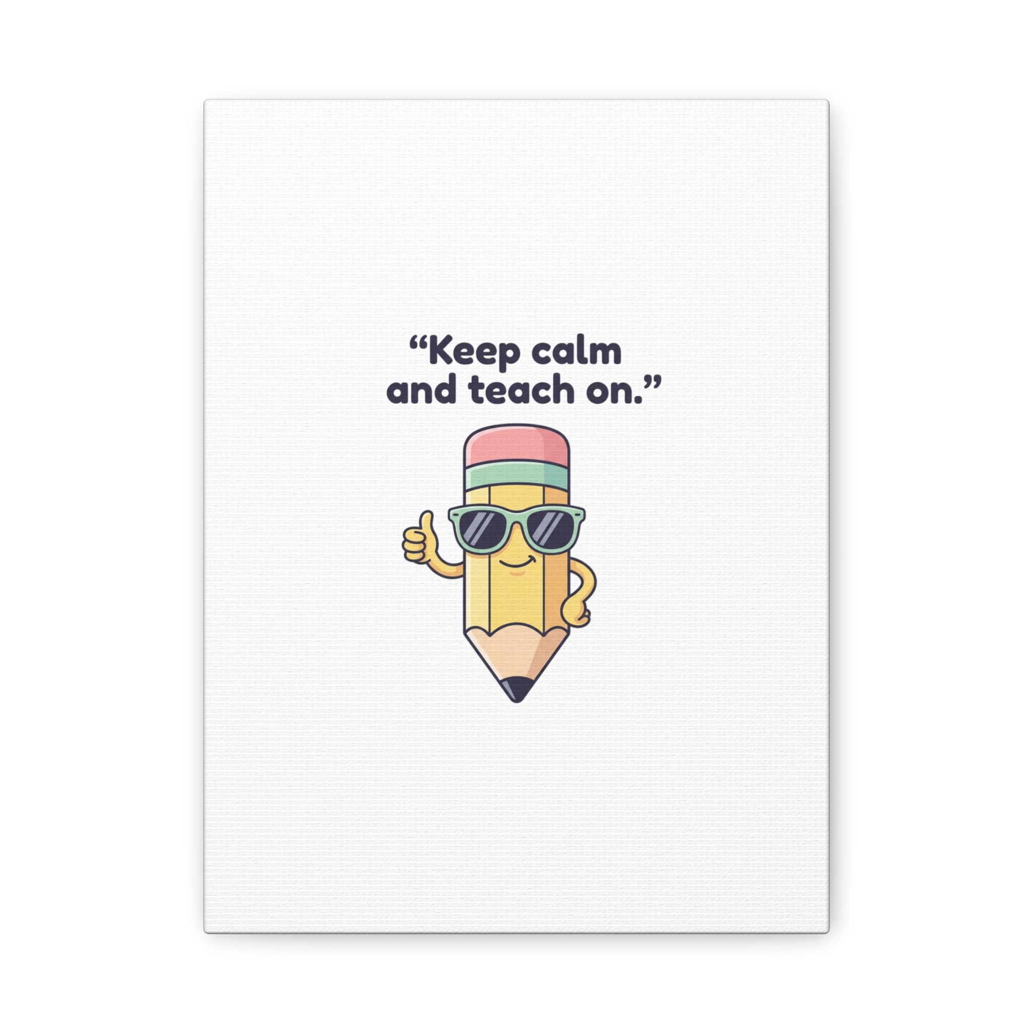 Keep Calm and Teach On Pencil Canvas, Teacher Appreciation, Teacher Life