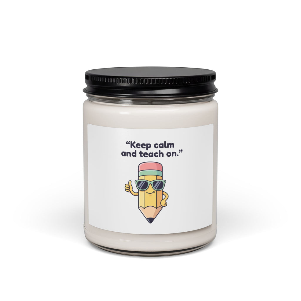 Keep Calm and Teach On Candle | Scented Soy Candle, Teacher Appreciation