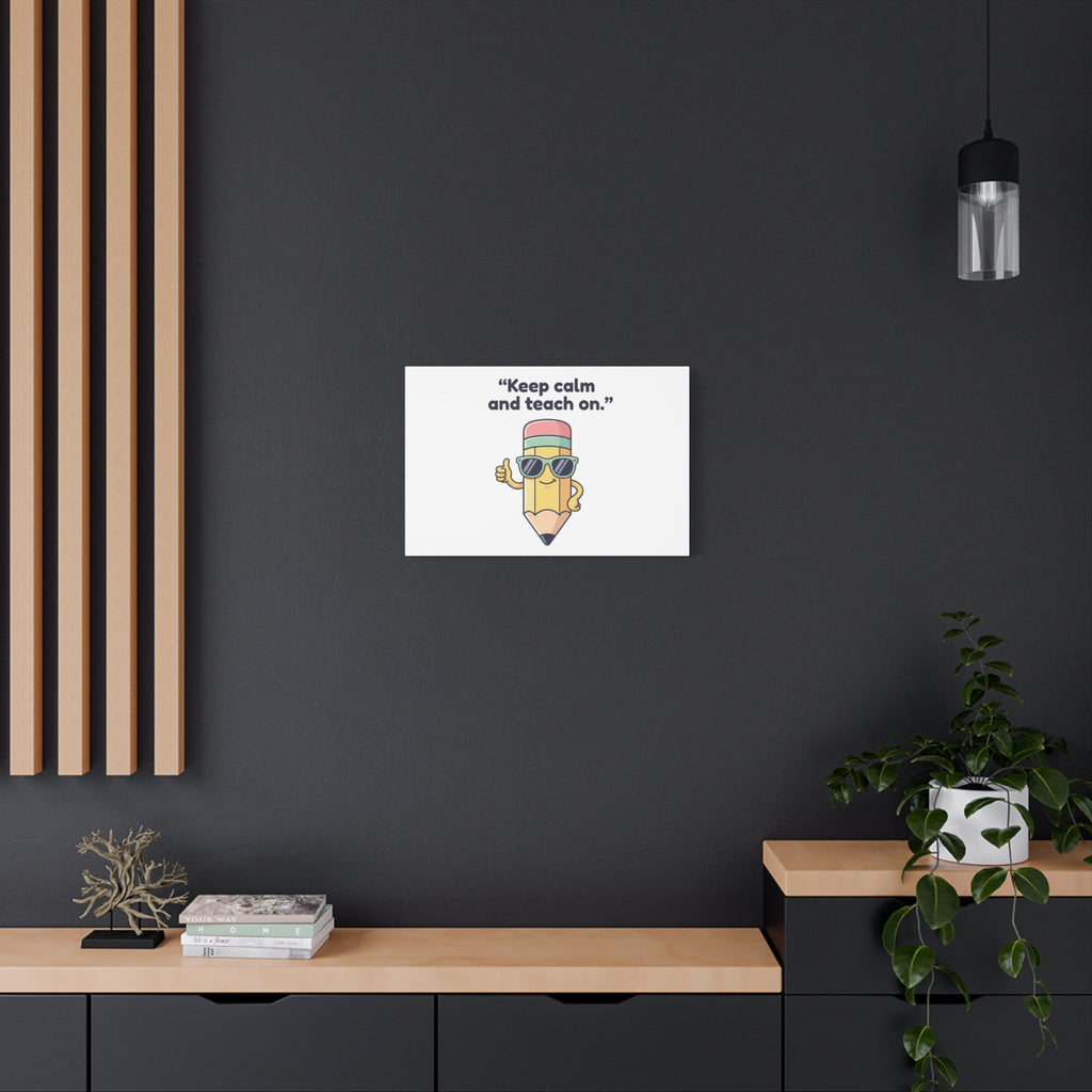 Keep Calm and Teach On Pencil Canvas, Teacher Appreciation, Teacher Life