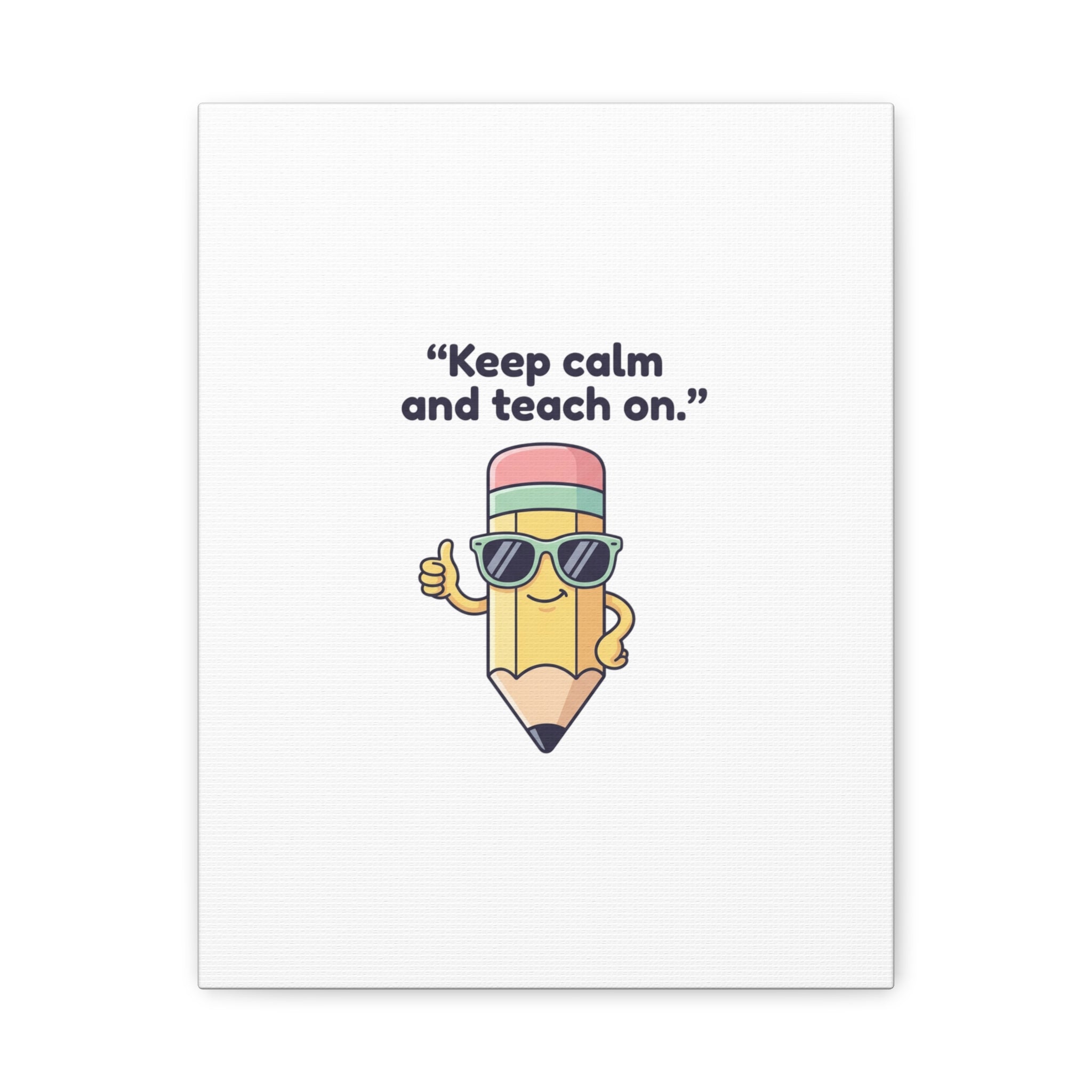 Keep Calm and Teach On Pencil Canvas, Teacher Appreciation, Teacher Life