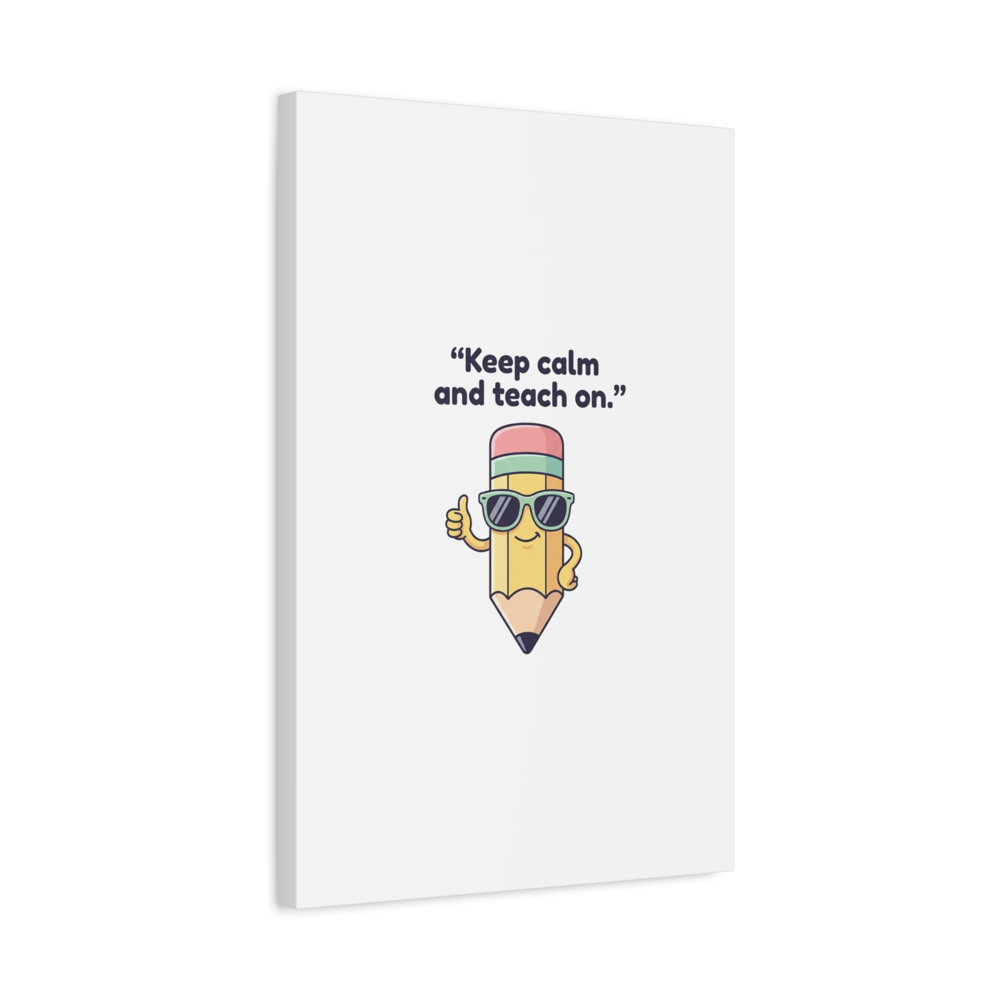 Keep Calm and Teach On Pencil Canvas, Teacher Appreciation, Teacher Life