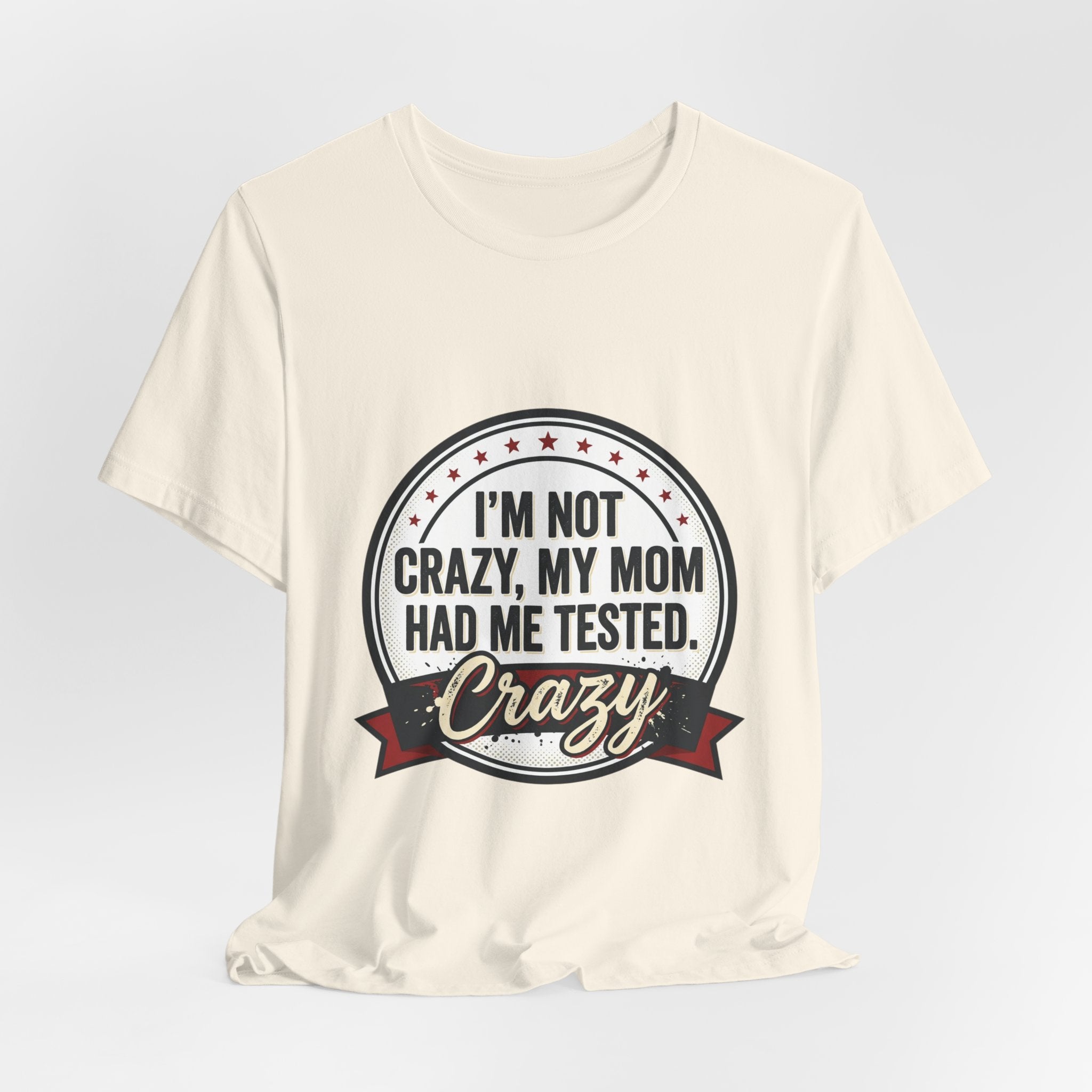 I’m Not Crazy My Mom Had Me Tested Tee | neurodiversity, autistic pride