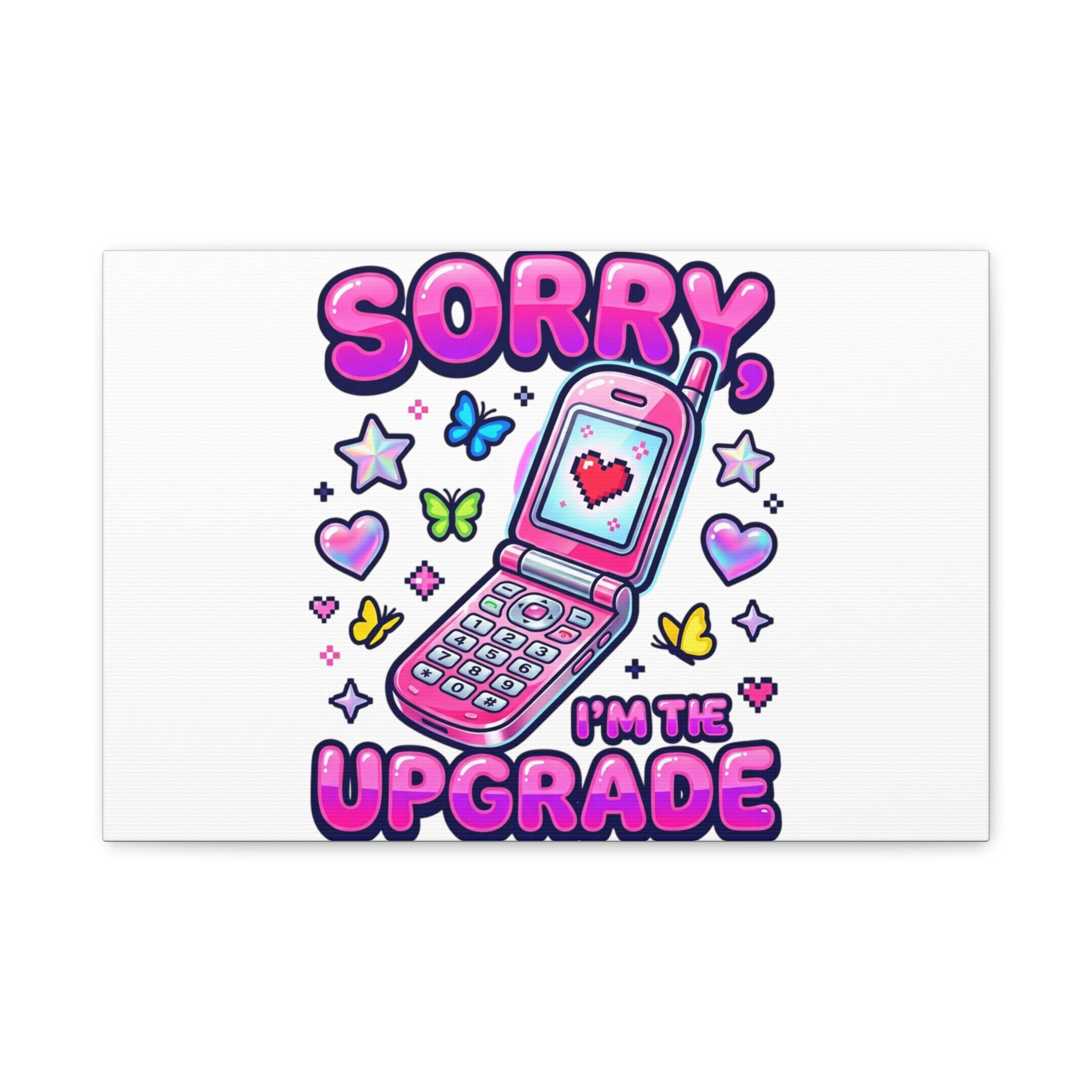 Sorry I'm the Upgrade Canvas | Y2K Aesthetic, 2000s Retro