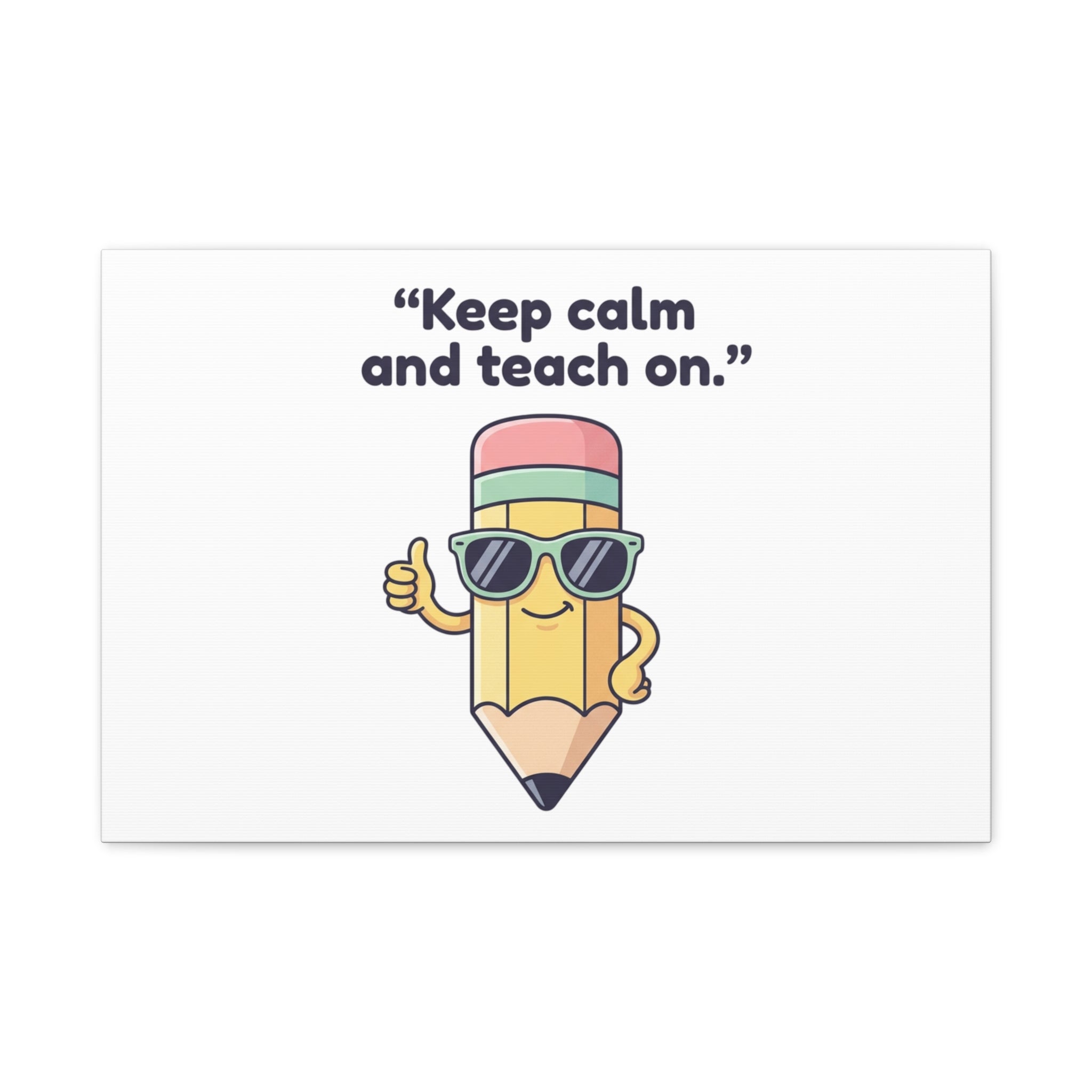 Keep Calm and Teach On Pencil Canvas, Teacher Appreciation, Teacher Life