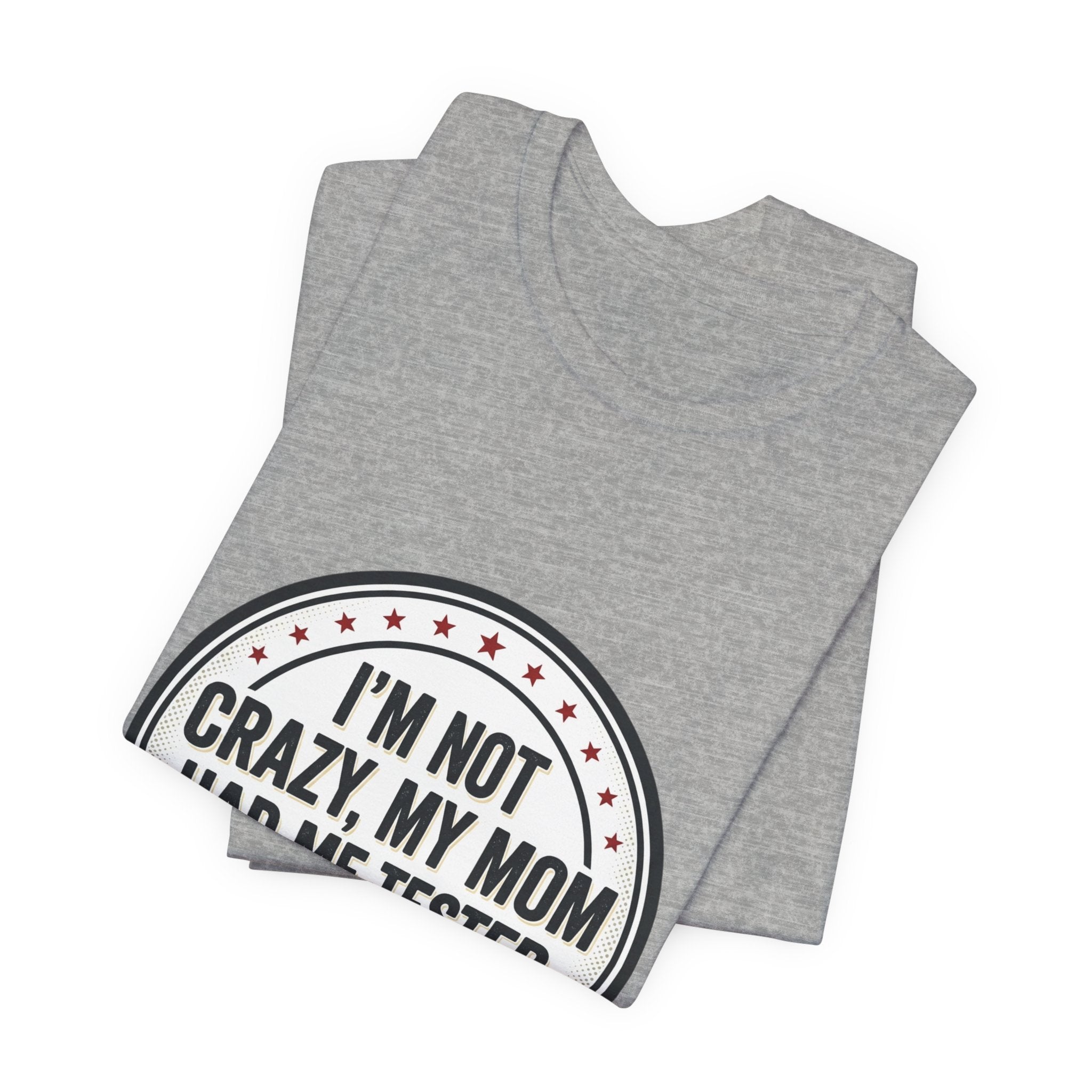 I’m Not Crazy My Mom Had Me Tested Tee | neurodiversity, autistic pride