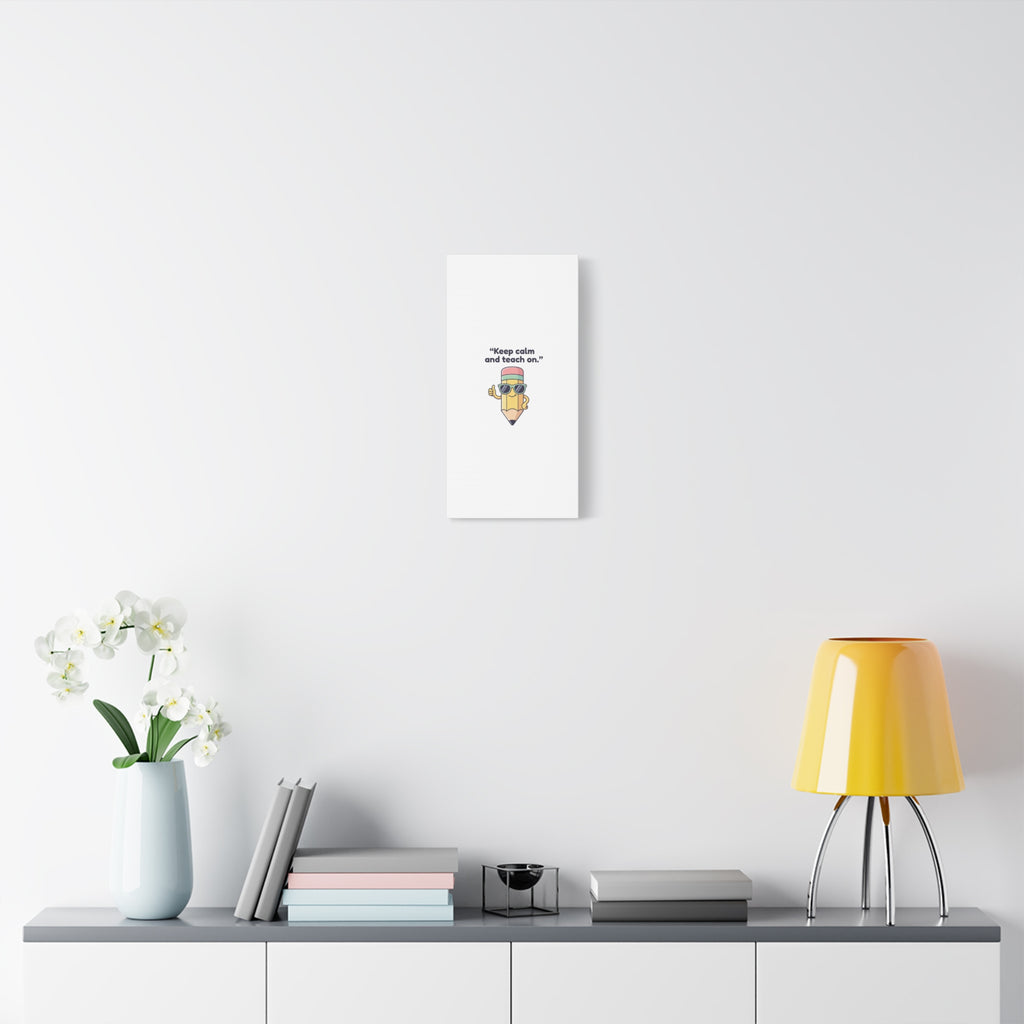 Keep Calm and Teach On Pencil Canvas, Teacher Appreciation, Teacher Life