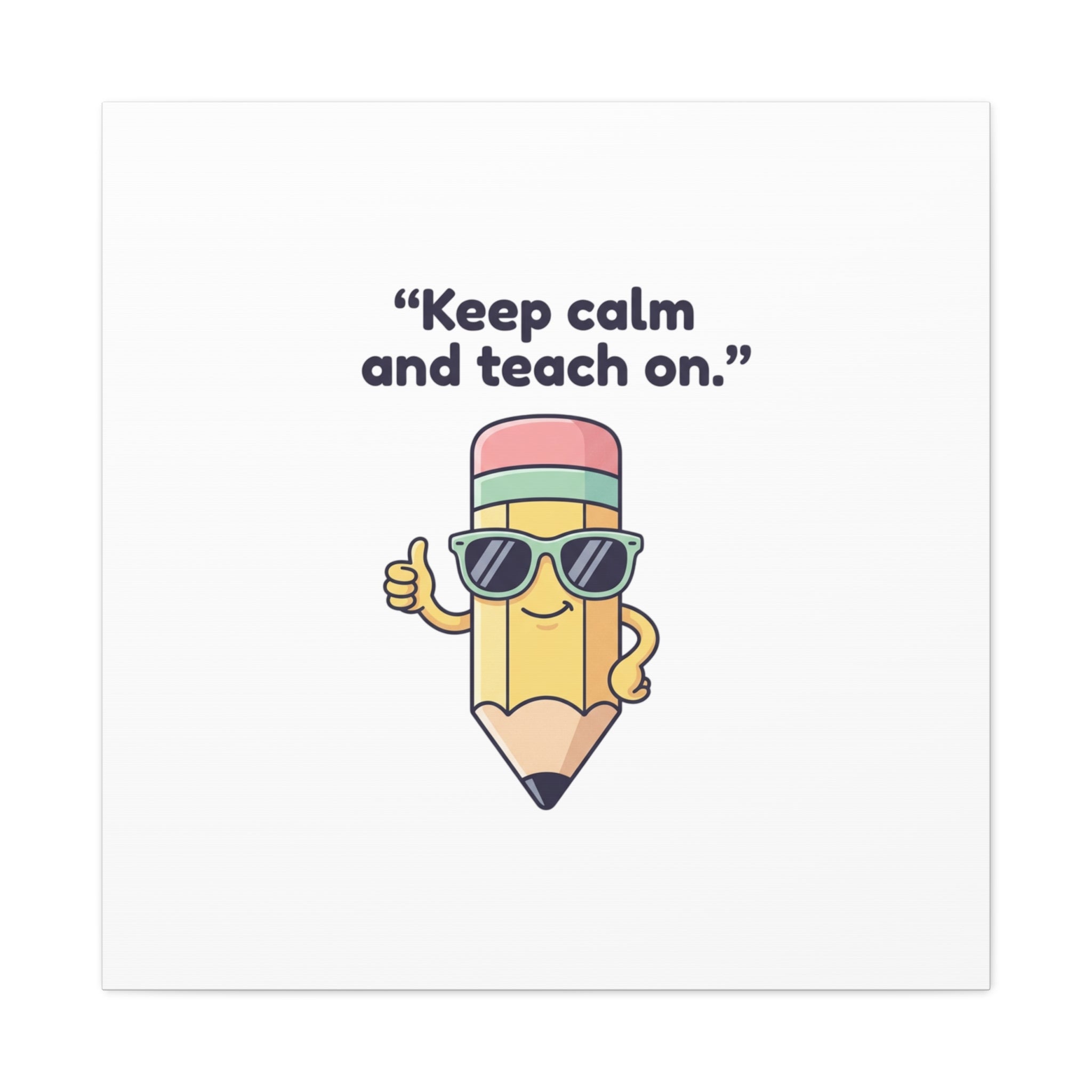 Keep Calm and Teach On Pencil Canvas, Teacher Appreciation, Teacher Life