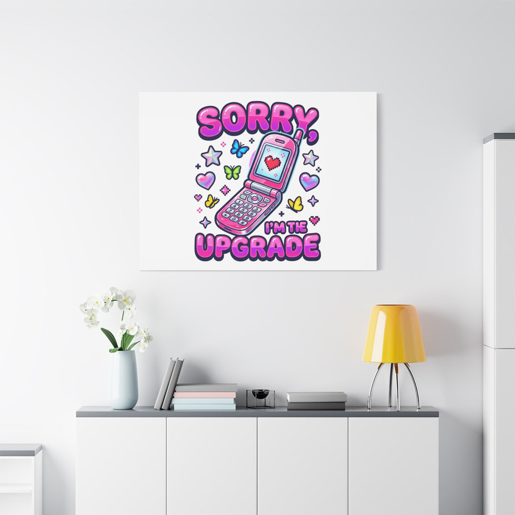 Sorry I'm the Upgrade Canvas | Y2K Aesthetic, 2000s Retro